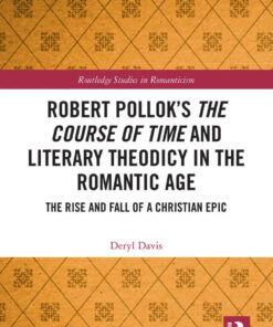 Robert Pollok’s The Course of Time and Literary Theodicy in the Romantic Age: The Rise and Fall of a Christian Epic, 1st Edition eBook