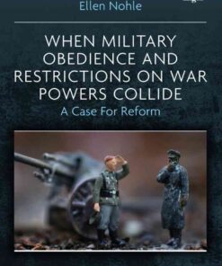 When Military Obedience and Restrictions on War Powers Collide, 1st Edition eBook