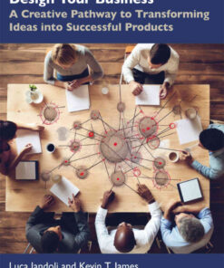 Design Your Business: A Creative Pathway to Transforming Ideas into Successful Products, 1st Edition eBook
