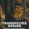 Transpecies Design: Design for a Posthumanist World, 1st Edition eBook