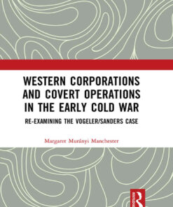 Western Corporations and Covert Operations in the early Cold War: Re-examining the Vogeler/Sanders Case, 1st Edition eBook