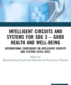 Intelligent Circuits and Systems for SDG 3 – Good Health and well-being: International Conference on Intelligent Circuits and Systems (ICICS 2023), 1st Edition eBook