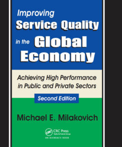 Improving Service Quality in the Global Economy2nd Edition, Achieving High Performance in Public and Private Sectors, Second Edition eBook