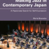 Making Jazz in Contemporary Japan: A Passionate Search for Self-Expression, 1st Edition eBook