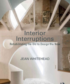 Interior Interruptions: Rehabilitating the Old to Design the New, 1st Edition eBook
