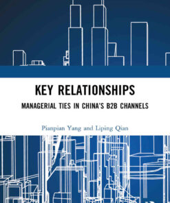 Key Relationships: Managerial Ties in China’s B2B Channels, 1st Edition eBook