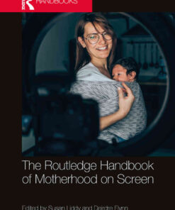 The Routledge Handbook of Motherhood on Screen, 1st Edition eBook