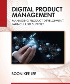Digital Product Management: Managing Product Development, Launch and Support, 1st Edition eBook