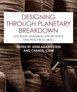 Designing through Planetary Breakdown: Locating Material Knowledge and Practical Skill, 1st Edition eBook