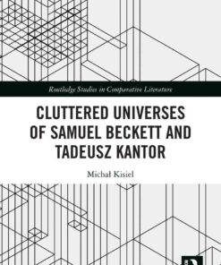 Cluttered Universes of Samuel Beckett and Tadeusz Kantor, 1st Edition eBook
