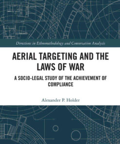 Aerial Targeting and the Laws of War: A Socio-Legal Study of the Achievement of Compliance, 1st Edition eBook