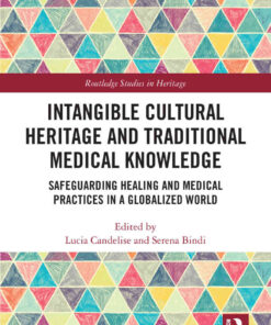 Intangible Cultural Heritage and Traditional Medical Knowledge: Safeguarding Healing and Medical Practices in a Globalized World, 1st Edition eBook