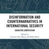 Disinformation and Counternarratives in International Security: Cognitive Competition, 1st Edition eBook