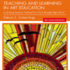 Teaching and Learning in Art Education: Cultivating Students’ Potential from Pre-K through High School, 2nd Edition eBook