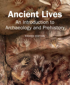 Ancient Lives: An Introduction to Archaeology and Prehistory, 8th Edition eBook