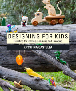 Designing for Kids: Creating for Playing, Learning and Growing, 2nd Edition eBook