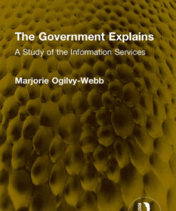 The Government Explains: A Study of the Information Services, 1st Edition eBook