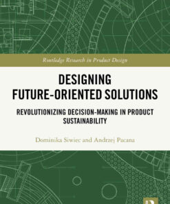 Designing Future-Oriented Solutions: Revolutionizing Decision-Making in Product Sustainability, 1st Edition eBook