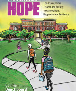 The School of Hope: The Journey From Trauma and Anxiety to Achievement, Happiness, and Resilience, 1st Edition eBook