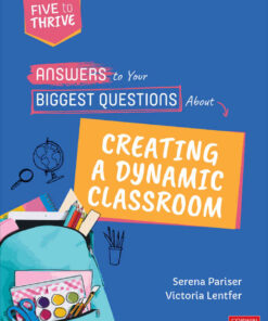 Answers to Your Biggest Questions About Creating a Dynamic Classroom: Five to Thrive [series], 1st Edition eBook