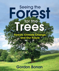 Seeing the Forest for the Trees: Forests, Climate Change, and Our Future eBook