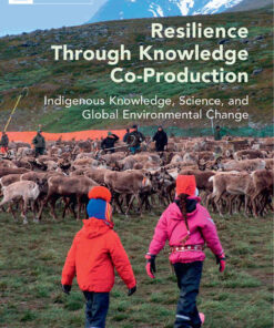 Resilience through Knowledge Co-Production: Indigenous Knowledge, Science, and Global Environmental Change eBook