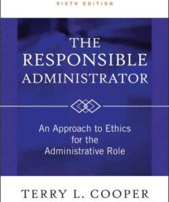 The Responsible Administrator: An Approach to Ethics for the Administrative Role, 6th Edition eBook