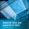 AutoCAD 2015 and AutoCAD LT 2015 Essentials: Autodesk Official Press, 1st Edition eBook