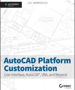 AutoCAD Platform Customization: User Interface, AutoLISP, VBA, and Beyond, 1st Edition eBook
