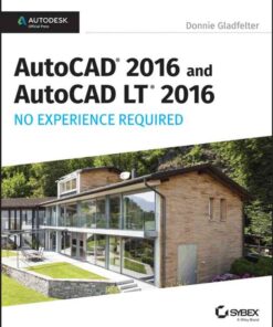 AutoCAD 2016 and AutoCAD LT 2016 No Experience Required: Autodesk Official Press, 1st Edition eBook