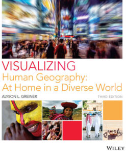 Visualizing Human Geography: At Home in a Diverse World, 3rd Edition eBook