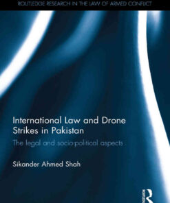 International Law and Drone Strikes in Pakistan: The Legal and Socio-political Aspects, 1st Edition eBook