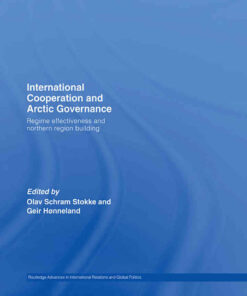 International Cooperation and Arctic Governance: Regime Effectiveness and Northern Region Building, 1st Edition eBook