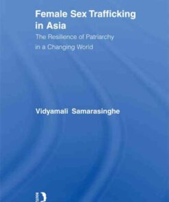 Female Sex Trafficking in Asia: The Resilience of Patriarchy in a Changing World, 1st Edition eBook