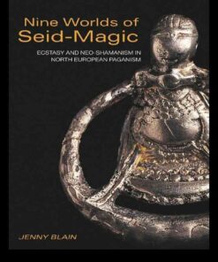Nine Worlds of Seid-Magic: Ecstasy and Neo-Shamanism in North European Paganism, 1st Edition eBook