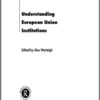 Understanding European Union Institutions, 1st Edition eBook