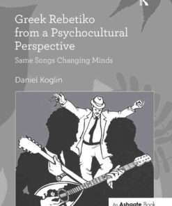 Greek Rebetiko from a Psychocultural Perspective: Same Songs Changing Minds, 1st Edition eBook