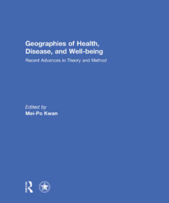 Geographies of Health, Disease and Well-being: Recent Advances in Theory and Method, 1st Edition eBook