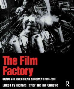 The Film Factory Russian and Soviet Cinema in Documents 1896-1939 1st Edition eBook