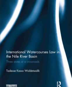 International Watercourses Law in the Nile River Basin: Three States at a Crossroads, 1st Edition eBook