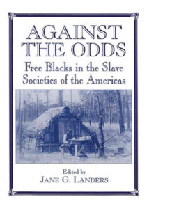 Against the Odds: Free Blacks in the Slave Societies of the Americas, 1st Edition eBook