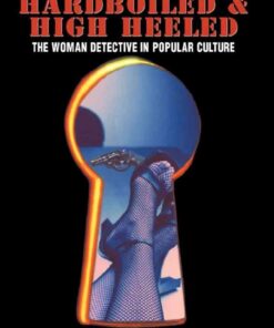 Hardboiled and High Heeled: The Woman Detective in Popular Culture, 1st Edition eBook