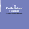 The Pacific Salmon Fisheries: A Study of Irrational Conservation, 1st Edition eBook