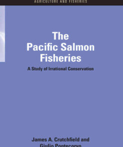 The Pacific Salmon Fisheries: A Study of Irrational Conservation, 1st Edition eBook