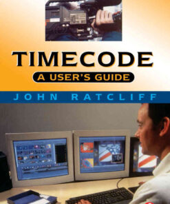 Timecode A User's Guide: A user's guide, 3rd Edition eBook
