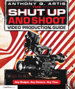 The Shut Up and Shoot Video Production Guide: A Down & Dirty DV Production, 1st Edition eBook