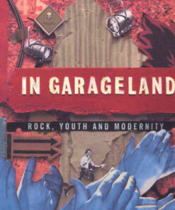 In Garageland: Rock, Youth and Modernity, 1st Edition eBook