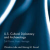 US Cultural Diplomacy and Archaeology: Soft Power, Hard Heritage, 1st Edition eBook
