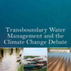 Transboundary Water Management and the Climate Change Debate, 1st Edition eBook