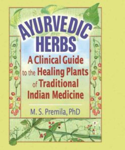 Ayurvedic Herbs: A Clinical Guide to the Healing Plants of Traditional Indian Medicine, 1st Edition eBook